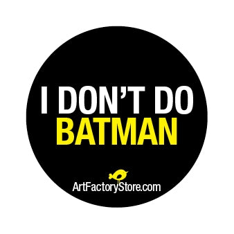 Button: I Dont Do Batman