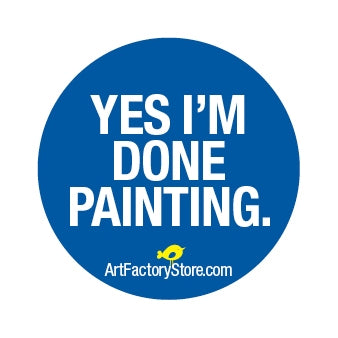 Button: Yes, I'm Done Painting