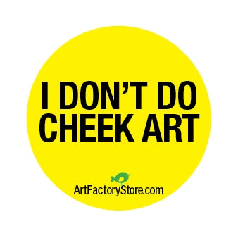 Button: I Don't Do Cheek Art