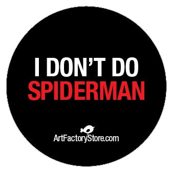 Button: I Don't Do Spiderman