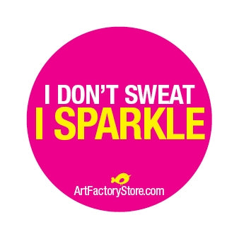Button: I Don't Sweat I Sparkle