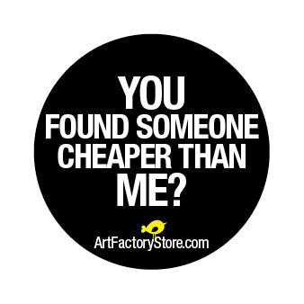 Button: You Found Someone Cheaper Than Me?