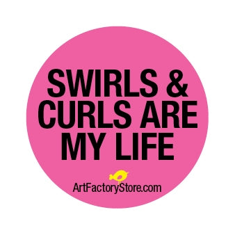 Button: Swirls & Curls Are My Life
