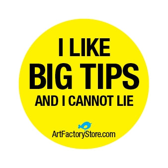 Button: I Like Big Tips And i Cannot Lie