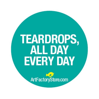Button: Tear Drops, All Day Every Day